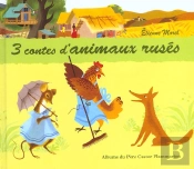 3 Contes D'Animaux Rusés : Poule Rousse ; Un Petit Chacal Très Malin ; La Plus Mignonne Des Petites Souris