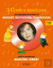 3 Contes Musicaux ; Pour Faire Aimer Mozart, Beethoven, Tchaïkovski