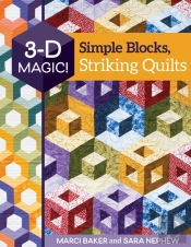 3-D Magic! Simple Blocks, Striking Quilts