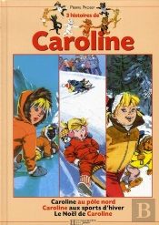 3 Histoires De Caroline ; Caroline Au Pôle Nord ; Caroline Aux Sports D'Hiver ; Le Noel De Caroline