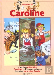 3 Histoires De Caroline ; Caroline Detective ; Caroline Et L'Ile Mysterieuse ; Caroline Et Le Chat Fossile