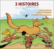 3 Histoires Par Benjamin Rabier T3 - Maitre Renard - Nono Le Moineau - Le Grand Pelican Blanc