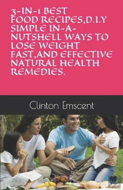 Bertrand.pt - 3-In-1 Best Food Recipes,D.I.Y Simple In-A-Nutshell Ways To Lose Weight Fast,And Effective Natural Health Remedies
