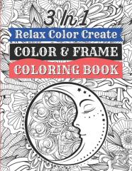 3 In 1 - Relax Color Create - Color & Frame Coloring Book