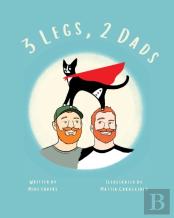 3 Legs, 2 Dads (Revised Edition)