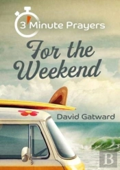 3 - Minute Prayers For The Weekend