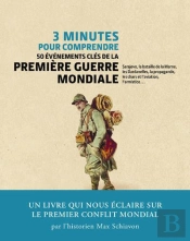 3 Minutes Pour Comprendre 50 Evenements Cles De La Premiere Guerre Mondiale