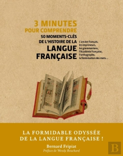 Bertrand.pt - 3 Minutes Pour Comprendre : 50 Moments-Clés De L'Histoire De La Langue Française