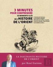 3 Minutes Pour Comprendre 50 Moments-Cles De L'Histoire De L'Orient