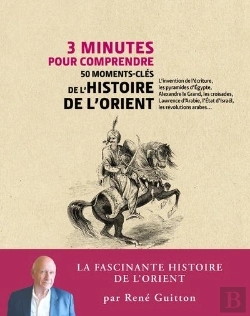 Bertrand.pt - 3 Minutes Pour Comprendre 50 Moments-Cles De L'Histoire De L'Orient