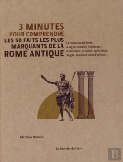 Bertrand.pt - 3 Minutes Pour Comprendre Les 50 Faits Les Plus Marquants De La Rome Antique