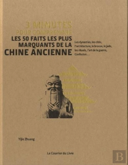 Bertrand.pt - 3 Minutes Pour Comprendre Les 50 Faits Marquants De La Chine Ancienne