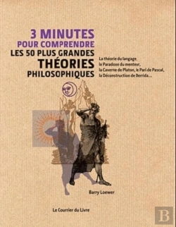 Bertrand.pt - 3 Minutes Pour Comprendre : Les 50 Plus Grandes Théories Philosophiques ; La Théorie Du Langage, Le Paradoxe Du Menteur, La Caverne De Platon, Le Pari De Pascal, La Déconstruction De Derrida...