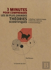 3 Minutes Pour Comprendre : Les 50 Plus Grandes Théories Scientifiques ; Le Big Bang, L'Origine Du Langage, La Théorie De La Relativité, Le Chat De Schrodinger...