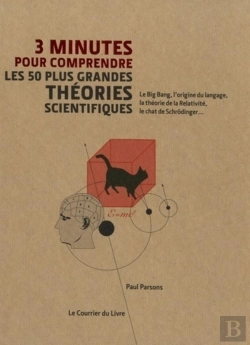 Bertrand.pt - 3 Minutes Pour Comprendre : Les 50 Plus Grandes Théories Scientifiques ; Le Big Bang, L'Origine Du Langage, La Théorie De La Relativité, Le Chat De Schrodinger...
