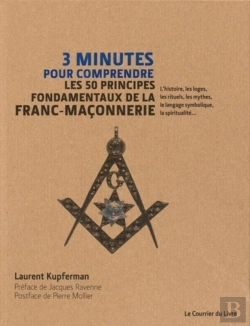 Bertrand.pt - 3 Minutes Pour Comprendre : Les 50 Principes Fondamentaux De La Franc-Maconnerie ; L'Histoire, Les Loges, Les Rituels, Les Mythes, Le Langage Symbolique, La Spiritualité...