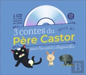3 Nouveaux Contes Du Père Castor Pour Les Petits Dégourdis ; Le Chaton Désobéissant ; Le Petit Lapin Malin ; Le Petit Éléphant Têtu