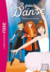 3 Pas De Danse Tome 3 : Premiers Pas Sur Scène