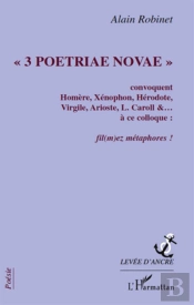 '3 Poetriae Novae' Convoquent Homère, Xénophon, Hérodote, Virgile, Arioste, L. Caroll À Ce Colloque : Fil(M)Ez, Métaphores !