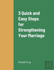 3 Quick And Easy Steps For Strengthening Your Marriage