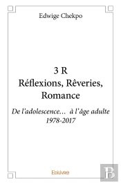 3 R Réflexions, Rêveries, Romance : De L'Adolescence... À L'Âge Adulte 1978-2017