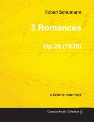 3 Romances - A Score For Solo Piano Op.28 (1839)