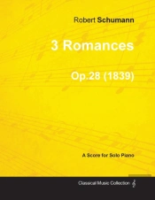 3 Romances - A Score For Solo Piano Op.28 (1839)