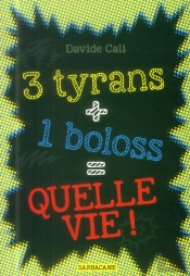 3 Tyrans + 1 Boloss = Quelle Vie !