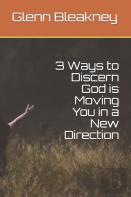 3 Ways To Discern God Is Moving You In A New Direction