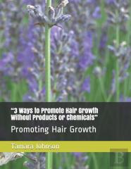 ''3 Ways To Promote Hair Growth Without Products Or Chemicals''