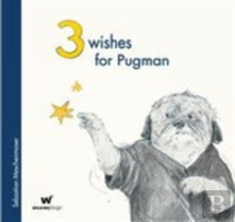 3 Wishes For Pugman