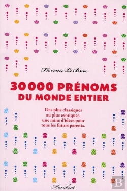 Bertrand.pt - 30 000 Prénoms Du Monde Entier ; Des Plus Classiques Au Plus Exotiques, Une Mine D'Idées Pour Tous Les Futurs Parents