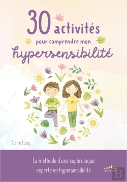 Bertrand.pt - 30 Activités Pour Comprendre Mon Hypersensibilité : La Méthode D'Une Sophrologue Experte En Hypersensibilité