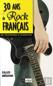 30 Ans De Rock Français, De Téléphone À Dionysos