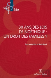 30 Ans Des Lois De Bioéthique : Un Droit Des Familles ?