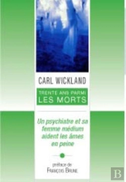 Bertrand.pt - 30 Ans Parmi Les Morts ; Un Psychiatre Et Sa Femme Médium Aident Les Âmes En Peine