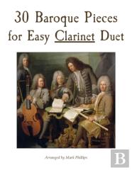 30 Baroque Pieces For Easy Clarinet Duet