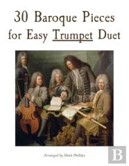 30 Baroque Pieces For Easy Trumpet Duet