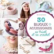 30 Bijous & Accessoires ; Au Tricot Et Au Crochet