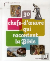 30 Chefs D'Oeuvre Qui Racontent La Bible