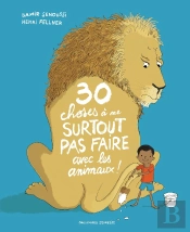 30 Choses À Ne Surtout Pas Faire Avec Les Animaux !