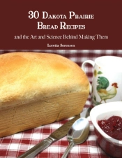 30 Dakota Prairie Bread Recipes And The Art And Science Behind Making Them