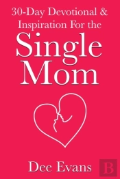 30-Day Devotional & Inspiration For The Single Mom