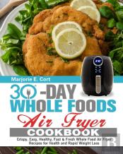 30 Day Whole Food Air Fryer Cookbook