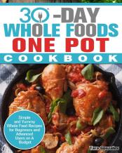 30 Day Whole Food One Pot Cookbook