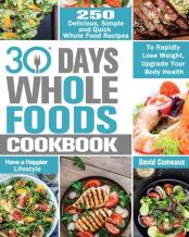 30 Day Whole Foods Cookbook