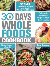 30 Day Whole Foods Cookbook