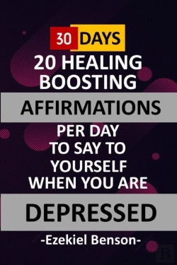 Bertrand.pt - 30 Days - 20 Healing Boosting Affirmations Per Day To Say To Yourself When You Are Depressed