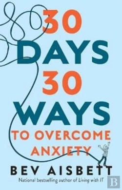 Bertrand.pt - 30 Days 30 Ways To Overcome Anxiety: From The Bestselling Anxiety Expert