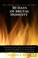 30 Days Of Brutal Honesty